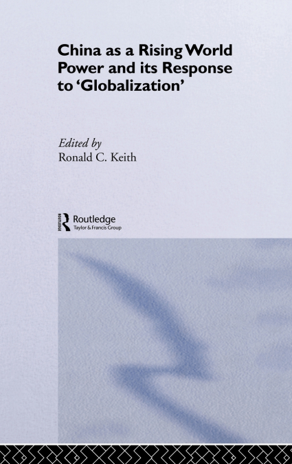 China as a Rising World Power and its Response to ’Globalization’