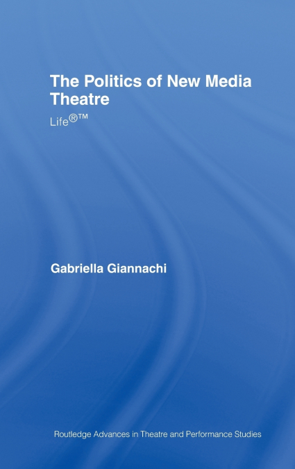 The Politics of New Media Theatre