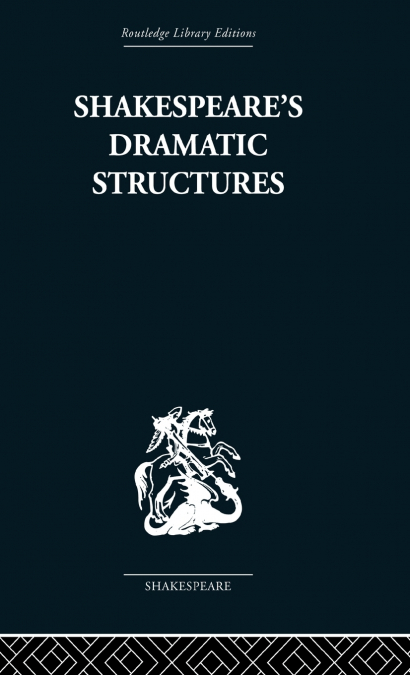 Shakespeare’s Dramatic Structures