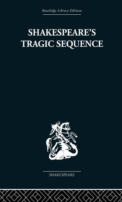 Shakespeare’s Tragic Sequence