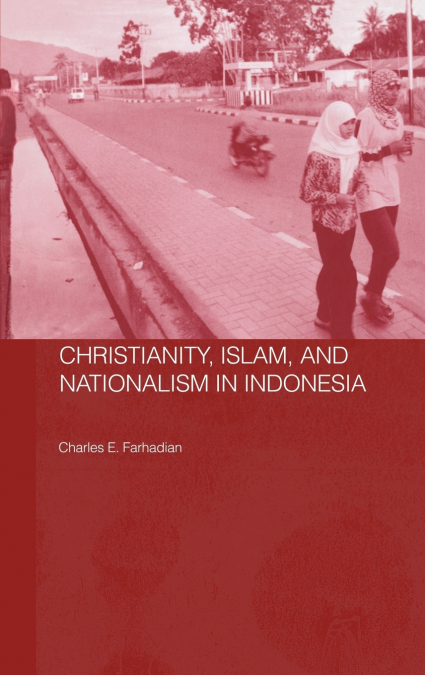 Christianity, Islam and Nationalism in Indonesia