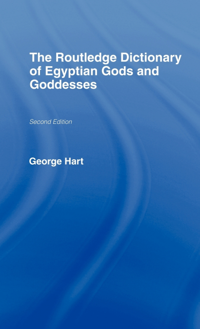 The Routledge Dictionary of Egyptian Gods and Goddesses