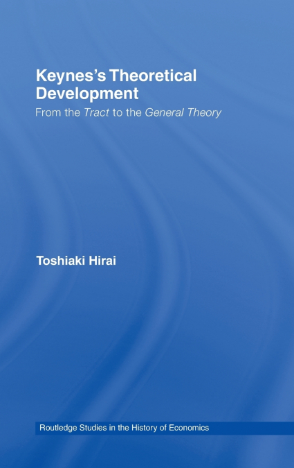Keynes’s Theoretical Development