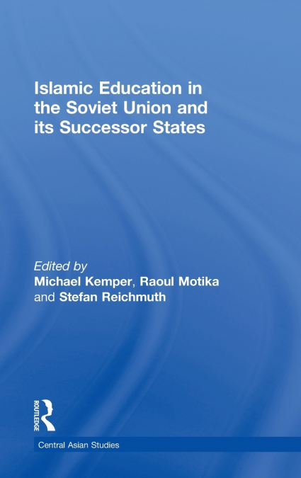 Islamic Education in the Soviet Union and Its Successor States