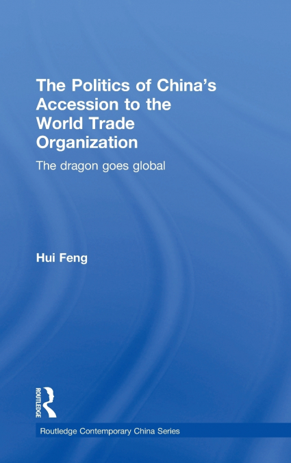 The Politics of China’s Accession to the World Trade Organization