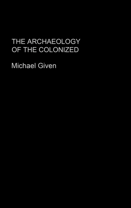 The Archaeology of the Colonized
