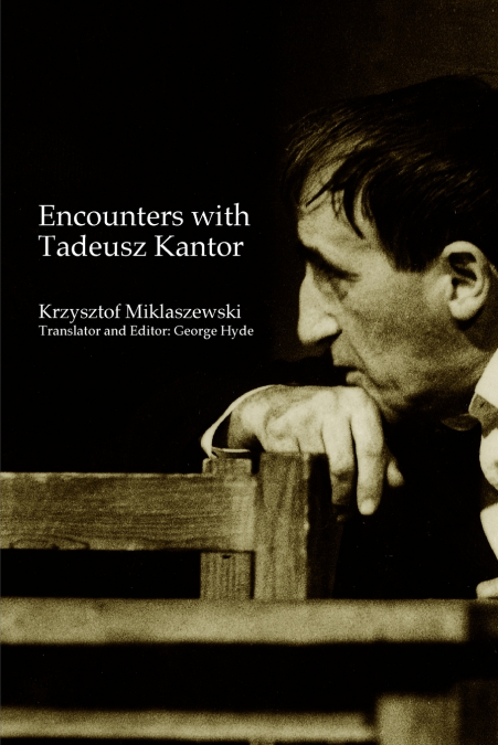 Encounters with Tadeusz Kantor
