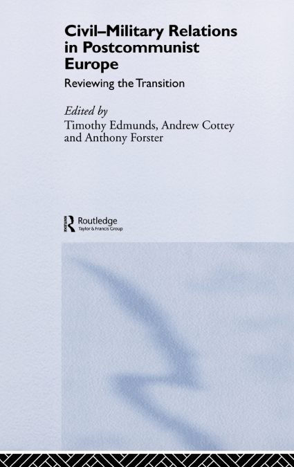 Civil-Military Relations in Post-Communist Europe