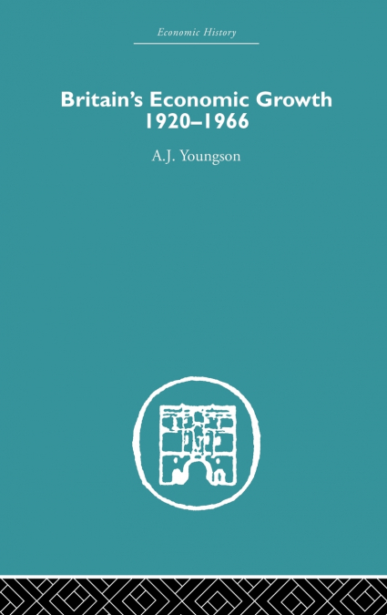 Britain’s Economic Growth 1920-1966