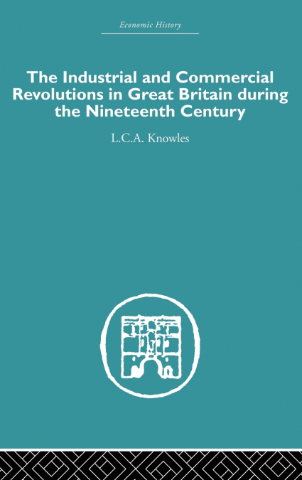 The Industrial & Commercial Revolutions in Great Britain During the Nineteenth Century