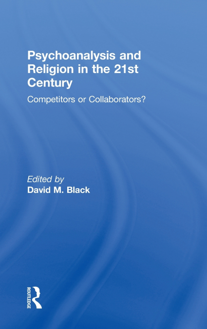 Psychoanalysis and Religion in the 21st Century