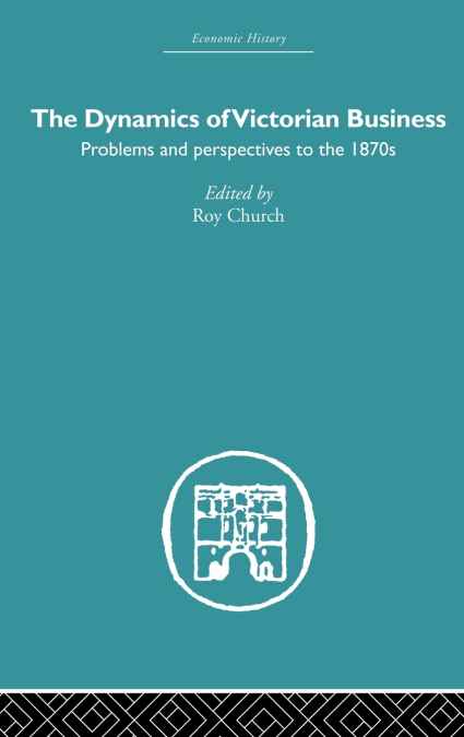The Dynamics of Victorian Business