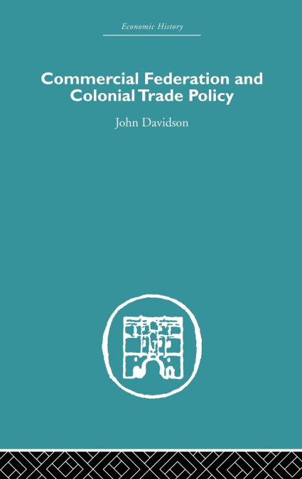 Commercial Federation & Colonial Trade Policy