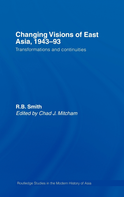 Changing Visions of East Asia, 1943-93