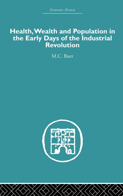 Health, Wealth and Population in the Early Days of the Industrial Revolution