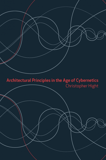 Architectural Principles in the Age of Cybernetics