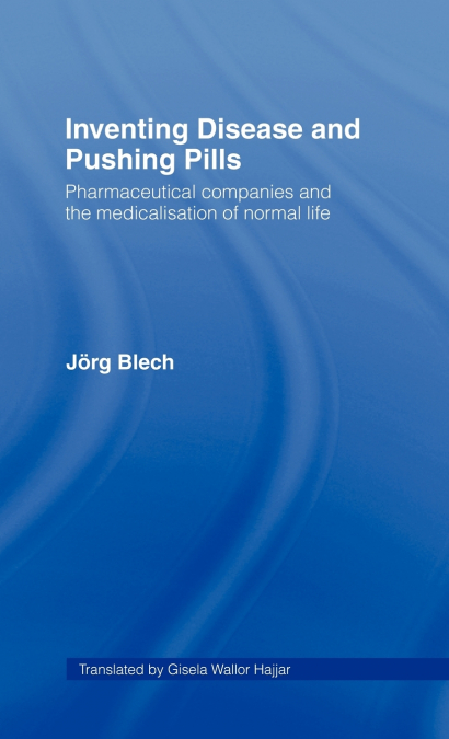 Inventing Disease and Pushing Pills