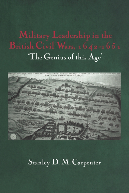 Military Leadership in the British Civil Wars, 1642-1651