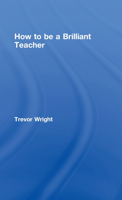 How to Be a Brilliant Teacher