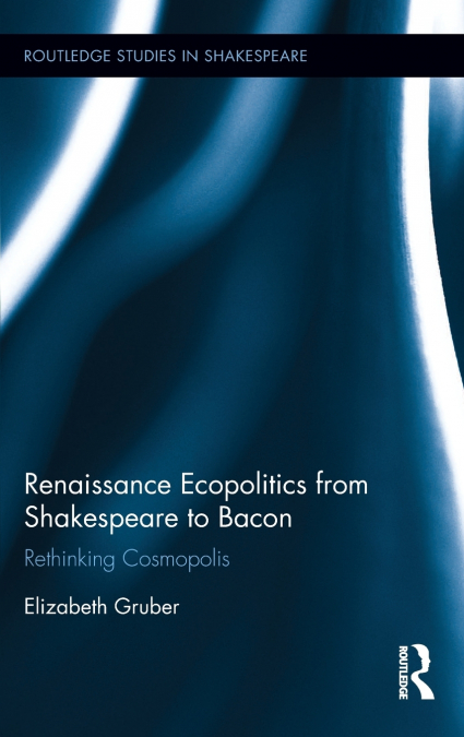 Renaissance Ecopolitics from Shakespeare to Bacon