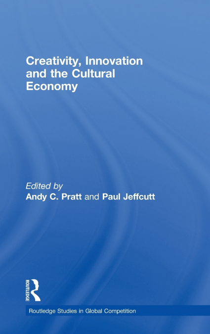 Creativity, Innovation and the Cultural Economy