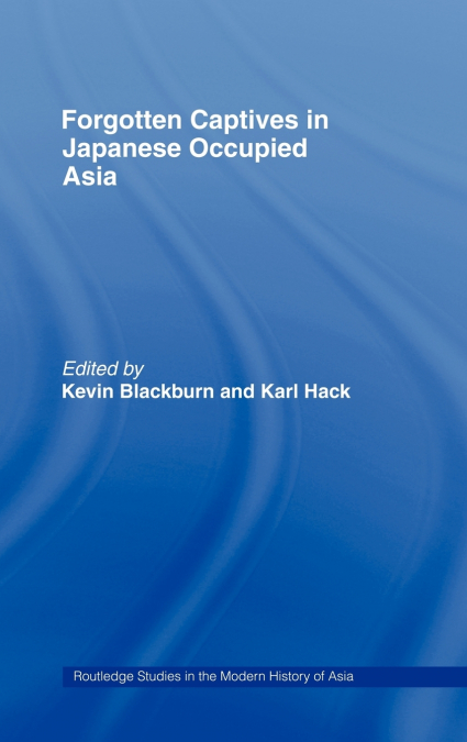 Forgotten Captives in Japanese-Occupied Asia