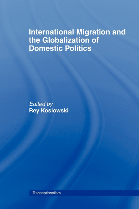 International Migration and Globalization of Domestic Politics