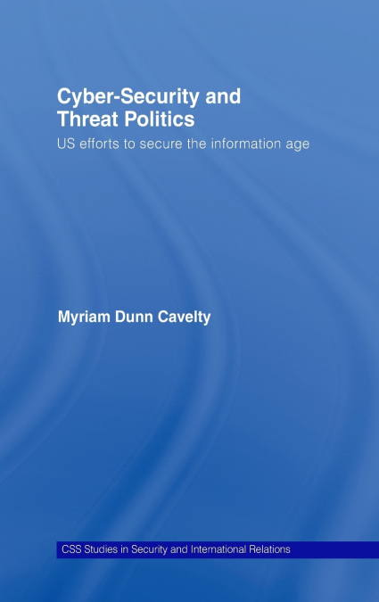Cyber-Security and Threat Politics