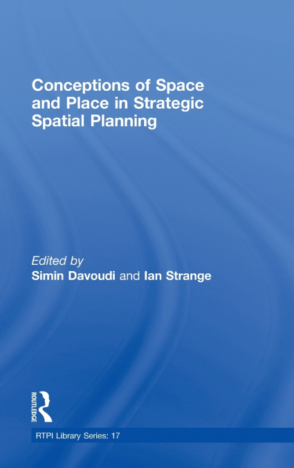 Conceptions of Space and Place in Strategic Spatial Planning