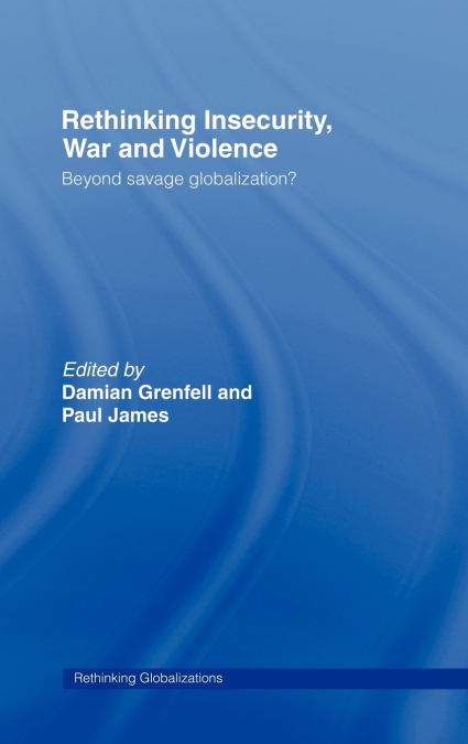 Rethinking Insecurity, War and Violence