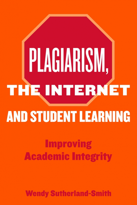 Plagiarism, the Internet, and Student Learning