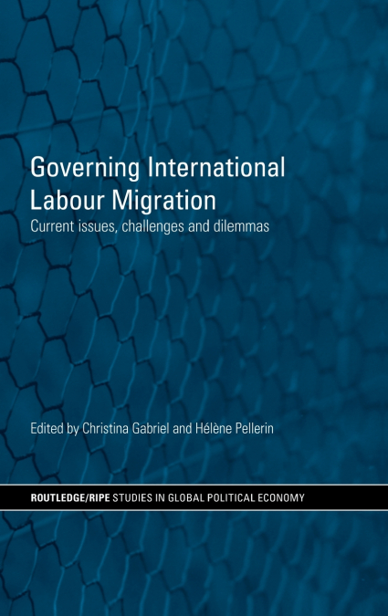 Governing International Labour Migration