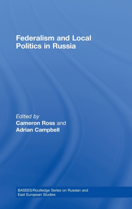 Federalism and Local Politics in Russia