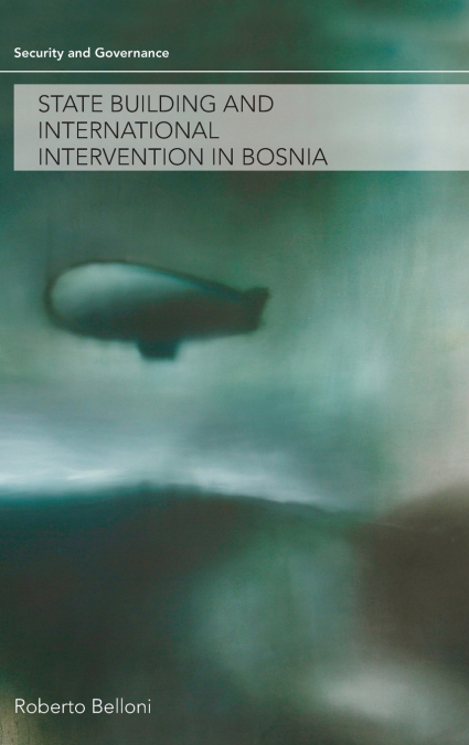 State Building and International Intervention in Bosnia