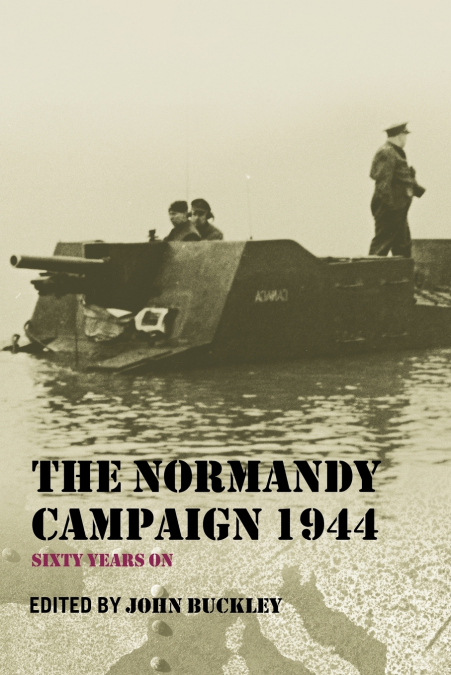 The Normandy Campaign 1944