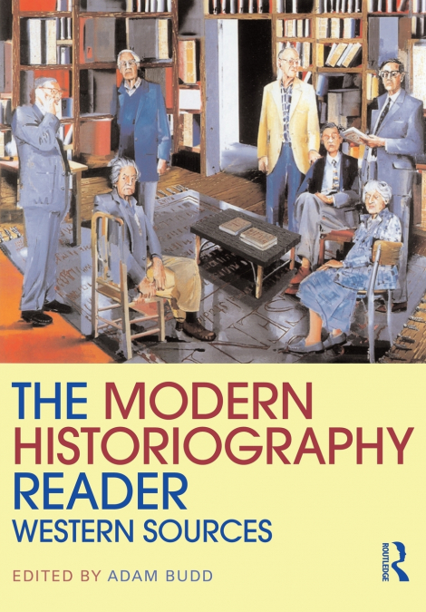 The Modern Historiography Reader