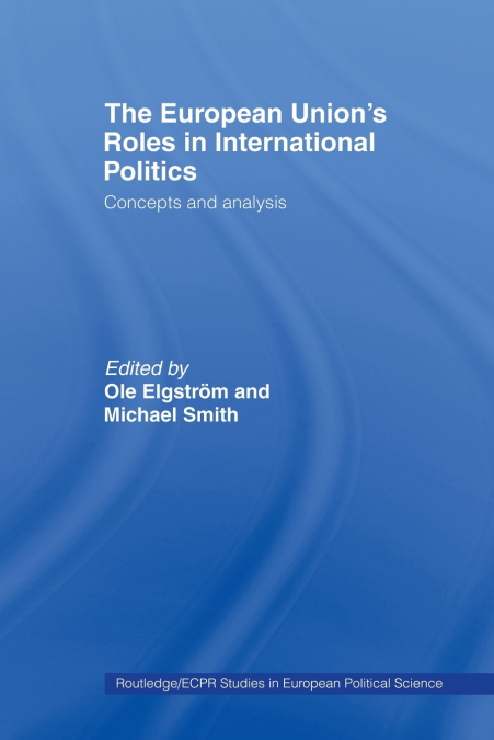 The European Union’s Roles in International Politics
