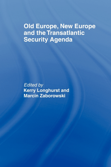 Old Europe, New Europe and the Transatlantic Security Agenda
