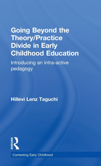 Going Beyond the Theory/Practice Divide in Early Childhood Education