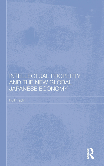Intellectual Property and the New Global Japanese Economy