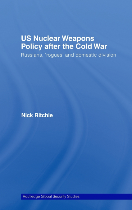 US Nuclear Weapons Policy After the Cold War