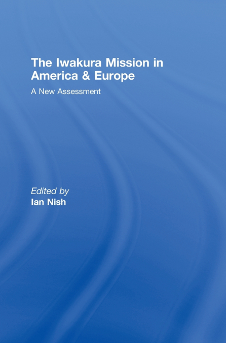 The Iwakura Mission to America and Europe