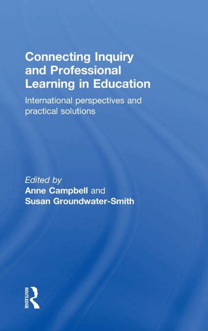 Connecting Inquiry and Professional Learning in Education