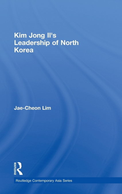 Kim Jong-il’s Leadership of North Korea