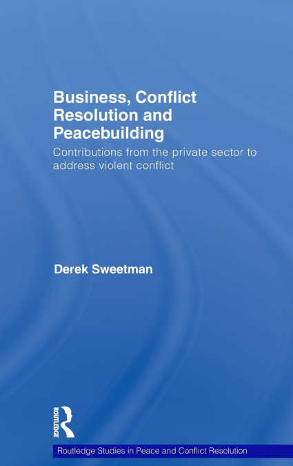 Business, Conflict Resolution and Peacebuilding
