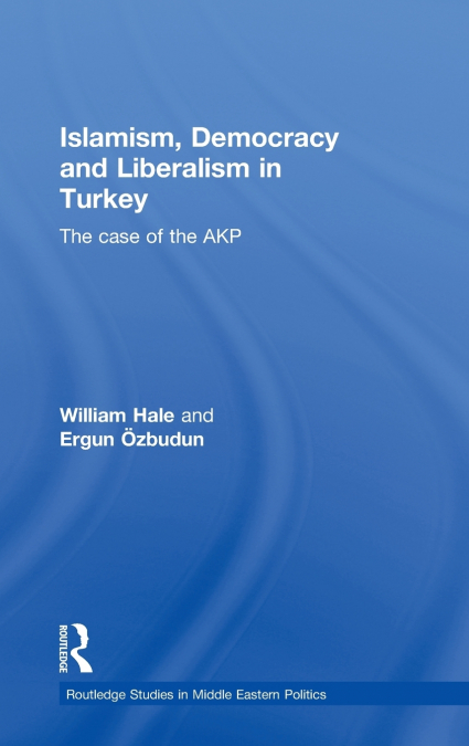 Islamism, Democracy and Liberalism in Turkey