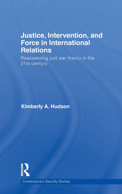 Justice, Intervention, and Force in International Relations