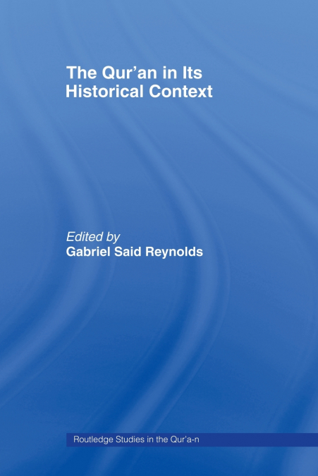 The Qur’an in its Historical Context