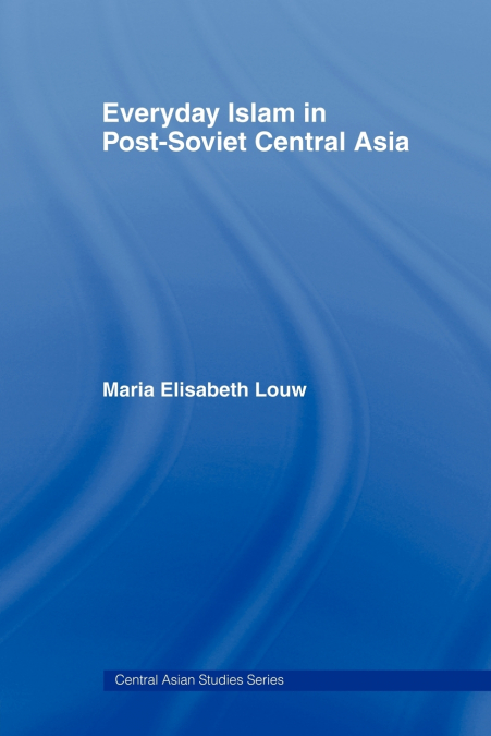 Everyday Islam in Post-Soviet Central Asia