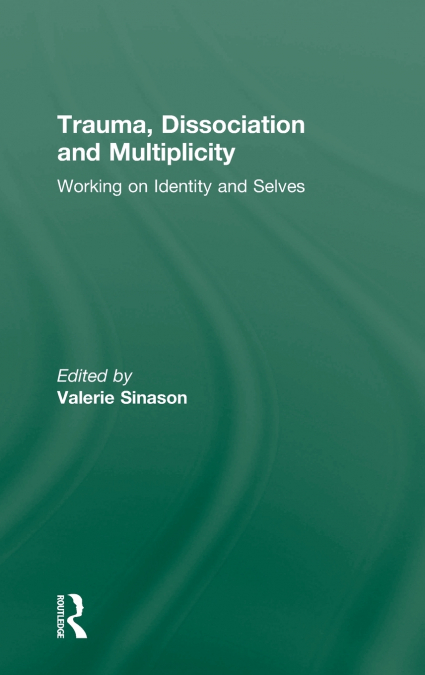 Trauma, Dissociation and Multiplicity